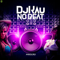 Pirocão - DJKAU NO BEAT