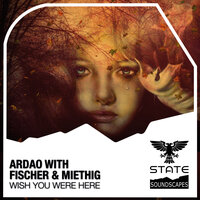 Wish You Were Here - ArDao & Fischer