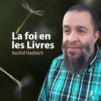 La foi en les livres, pt. 1 - Rachid Haddach
