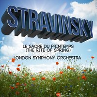 Le sacre du printemps (The Rite of Spring), Part I: Ritual of the River Tribes - London Symphony Orchestra & Игорь Фёдорович Стравинский & Rafael Frühbeck de Burgos