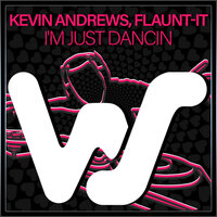 I'm Just Dancin - Kevin Andrews & Flaunt-It
