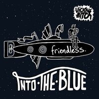 Into The Blue - Friendless & Torren Foot