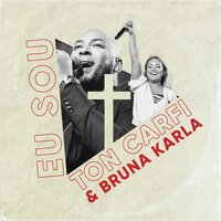 Eu Sou - Ton Carfi & Bruna Karla
