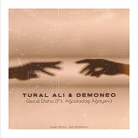 Gecdi Daha - Tural Ali & DemoNeo & Ağadadaş Ağayev