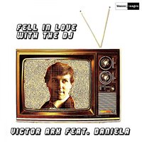 Fell in Love with the DJ - Victor Ark & Daniela
