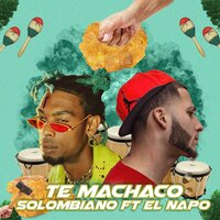 Te Machaco - Solombiano & El Napo