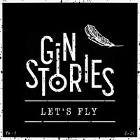 Let's Fly - Gin Stories