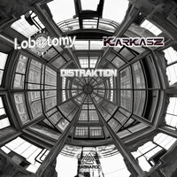 Distraktion - Lobotomy Inc & Karkasz