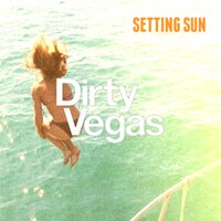 Setting Sun - Chad Tyson & Dirty Vegas