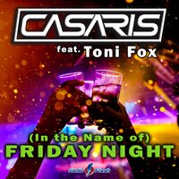 (In the Name of) Friday Night - Casaris & Toni Fox