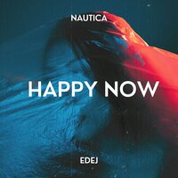 Happy Now - Nautica & Edej