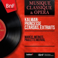 Princesse Czardas, Act II: Il faut vivre cœur à cœur - Marcel Merkès & Paulette Merval & Serge Bessiere & Serge Bessière Orchestra & Serge Bessière, Serge Bessière Orchestra, Marcel Merkès, Paulette Merval & Имре Кальман