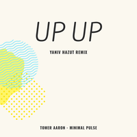 Up Up - Tomer Aaron & Minimal Pulse & Yaniv Hazut