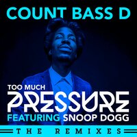 Too Much Pressure - Count Bass D & Snoop Dogg & The Young Punx