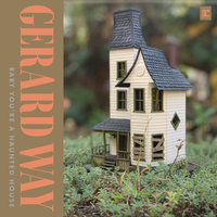 Baby You're a Haunted House - Gerard Way