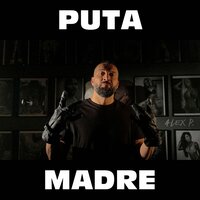 Puta Madre - Alex P.
