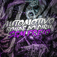 Automotivo Bonde do Piru Sem Freio - DJ WPX DA ZN