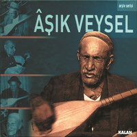Nağme Gelin - Aşık Veysel Şatıroğlu
