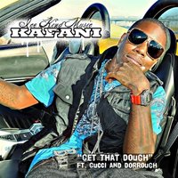 Get That Dough (Street) - Kafani & Dorrough & Gucci