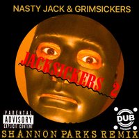 Jacksickers 2 - Shannon Parks & Nasty Jack & GrimSickers