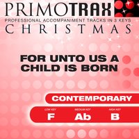 For Unto Us a Child Is Born - Christmas Primotrax
