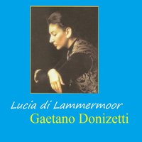 Lucia di Lammermoor, Act III: "Oh! Qual funesto avvenimento!..." - Гаэтано Доницетти & Giuseppe Modesti