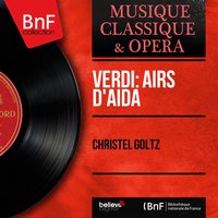 Aida, Act I, Scene 1: "Ritorna vincitor!" - "I sacri nomi di padre" (Aida) - Christel Goltz & Ferdinand Leitner & Württembergisches Staatsorchester Stuttgart & Джузеппе Верди