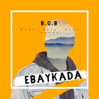 B.o.b - Ebaykada & Pyro & Acee Wanne