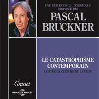 De la peur délétère à la peur salutaire - Pascal Bruckner
