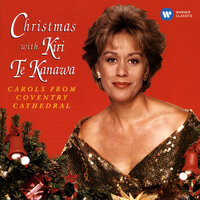 Anonymous / Arr. Cullen: There Is No Rose of Such Virtue - Kiri Te Kanawa & Coventry Cathedral Choir & Lichfield Cathedral Choir & BBC Philharmonic Orchestra & Robin Stapleton