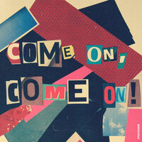 Come On, Come On! - Artego