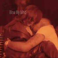 Blow My Mind - Shaun Milli