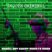 Smooth Criminal - Swerv & Doomz Day & Monsta Mook