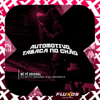 Automotivo Tabaca no Chão - Mc Pê Original & DJ Witty Original & DJ Patrick R
