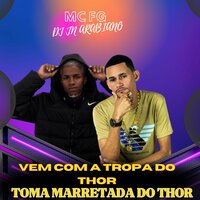 Vem Com a Tropa do Thor Vs Toma Marretada do Thor - MC FG & DJ JN ARABIANO