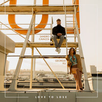 Love To Lose - Sandro Cavazza & Georgia Ku
