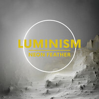 Luminism - Neon Feather