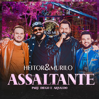 Assaltante - Heitor e Murilo & Diego & Arnaldo