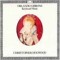 Gibbons: Pavan, MB16 - Christopher Hogwood & Орландо Гиббонс