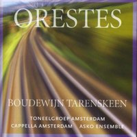 Orestes: Part I - Toneelgroep Amsterdam & Cappella Amsterdam & Asko Ensemble