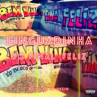 Linguadinha do Final Feliz - MC Da 12 & MC Dkzin & DJ Thug & DJ MILTINHO