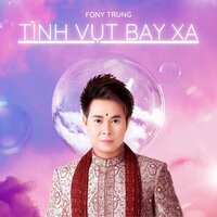 Tình Vụt Bay - Fony Trung