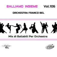 Dedicato / Istinto Love / Kobra / Mega bacio / Hey bionda - Orchestra Franco Bel