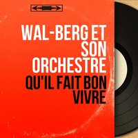 Je te tendrai les bras - Wal-Berg Et Son Orchestre