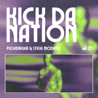 Kick da Nation - Pulsedriver & Steve Modana