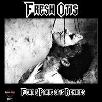 Fear & Panic - Fresh Otis & Mark Ganesh