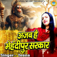 Ajab Hai Mehandipur Sarkar - Teena