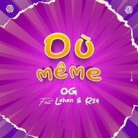 Où même - OG & Lahan & R24