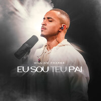 Eu Sou Teu Pai - William Soares