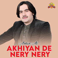 Akhiyan De Nery Nery - Arslan Ali